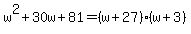 w%5E2%2B30w%2B81=%28w%2B27%29%28w%2B3%29