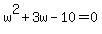 w%5E2%2B3w-10=0