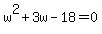 w%5E2%2B3w-18=0