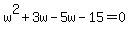 w%5E2%2B3w-5w-15=0