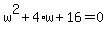 w%5E2%2B4%2Aw%2B16=0