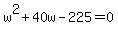 w%5E2%2B40w-225=0
