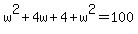 w%5E2%2B4w%2B4%2Bw%5E2=100