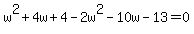 w%5E2%2B4w%2B4-2w%5E2-10w-13=0