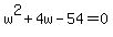 w%5E2%2B4w-54=0