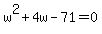 w%5E2%2B4w-71=0