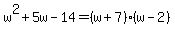 w%5E2%2B5w-14=%28w%2B7%29%28w-2%29