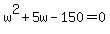 w%5E2%2B5w-150=0