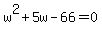 w%5E2%2B5w-66=0