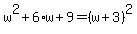 w%5E2%2B6%2Aw%2B9=%28w%2B3%29%5E2