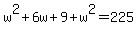 w%5E2%2B6w%2B9%2Bw%5E2=225