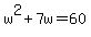 w%5E2%2B7w=60
