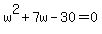 w%5E2%2B7w-30=0