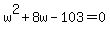 w%5E2%2B8w-103=0