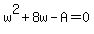 w%5E2%2B8w-A=0