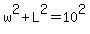 w%5E2%2BL%5E2=10%5E2