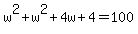w%5E2%2Bw%5E2%2B4w%2B4=100