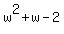 w%5E2%2Bw-2