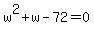 w%5E2%2Bw-72=0