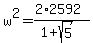 w%5E2=%282%2A2592%29%2F%281%2Bsqrt%285%29%29