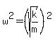 w%5E2=%28sqrt%28k%2Fm%29%29%5E2