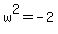 w%5E2=-2