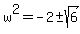 w%5E2=-2%2B-+sqrt%286%29
