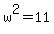 w%5E2=11