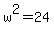 w%5E2=24