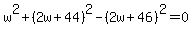 w%5E2+%2B+%282w%2B44%29%5E2+-+%282w%2B46%29%5E2=+0