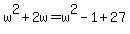 w%5E2+%2B+2w+=+w%5E2+-+1+%2B+27