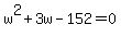 w%5E2+%2B+3w+-+152+=+0