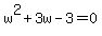 w%5E2+%2B+3w+-+3+=+0