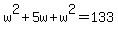 w%5E2+%2B+5w+%2B+w%5E2+=+133