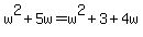 w%5E2+%2B+5w+=+w%5E2+%2B+3+%2B+4w
