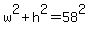 w%5E2+%2B+h%5E2+=+58%5E2