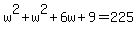 w%5E2+%2B+w%5E2+%2B+6w+%2B+9+=+225