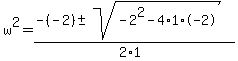 w%5E2+=+%28-%28-2%29+%2B-+sqrt%28-2%5E2-4%2A1%2A-2+%29%29%2F%282%2A1%29+