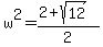 w%5E2+=+%282+%2B+sqrt%2812+%29%29%2F2+