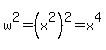 w%5E2+=+%28x%5E2%29%5E2+=+x%5E4