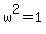 w%5E2+=+1