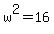 w%5E2+=+16