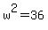 w%5E2+=+36