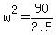 w%5E2+=+90%2F2.5