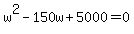 w%5E2+-+150w+%2B+5000+=+0