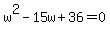 w%5E2+-+15w%2B36+=+0