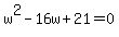 w%5E2+-+16w+%2B+21+=+0