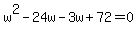 w%5E2+-+24w+-+3w+%2B+72+=+0