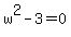 w%5E2+-+3+=+0