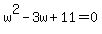 w%5E2+-+3w+%2B+11=0